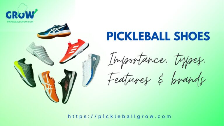 Pickleball Shoes: Importance, Types, Features & Brands