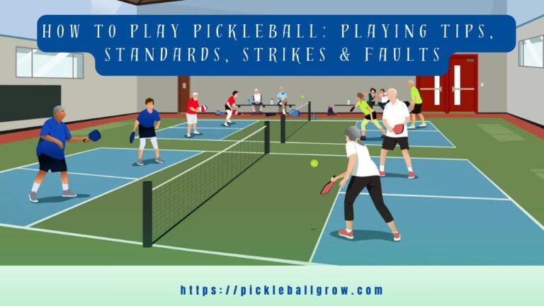 How to play pickleball: Playing Tips, Standards, Strikes & Faults