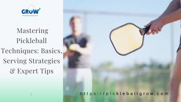 Mastering Pickleball Techniques: Basics, Serving Strategies & Expert Tips